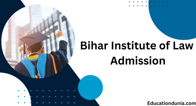 Bihar Institute of Law Admission